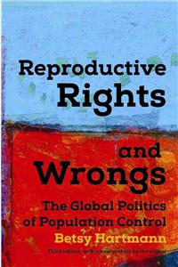 Reproductive Rights and Wrongs: The Global Politics of Population Control