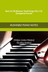 Best 41 AR.Rehman Tamil Songs (Ver 1.0) - (Saregama) Format: RUSHISBIZ PIANO NOTES - (Video Links+Notes+Scales+Index) - MEDIUM SIZE (6X9 BOOK)