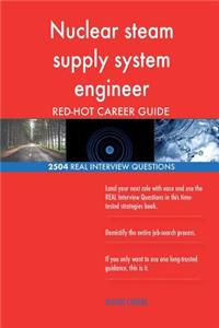 Nuclear steam supply system engineer RED-HOT Career; 2504 REAL Interview Questio