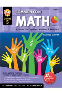 Common Core Math Grade 5: Activities That Captivate, Motivate, & Reinforce