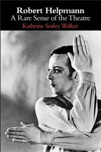 Robert Helpmann: A Rare Sense of the Theatre