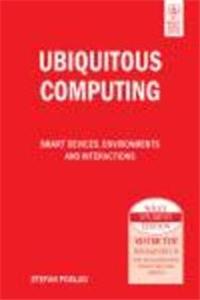 Ubiquitous Computing: Smart Devices, Environments And Interactions