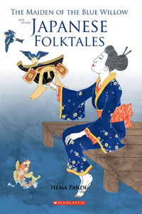 Maiden of the Blue Willow and Other Japanese Folktales