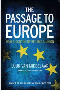 The Passage to Europe: How a Continent Became a Union