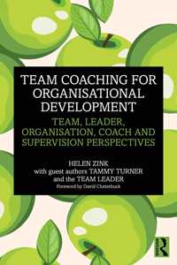 Team Coaching for Organisational Development: Team, Leader, Organisation, Coach and Supervision Perspectives