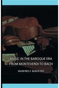 Music in the Baroque Era - From Monteverdi to Bach: From Monteverdi to Bach