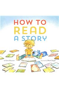 How to Read a Story: (Illustrated Children's Book, Picture Book for Kids, Read Aloud Kindergarten Books)