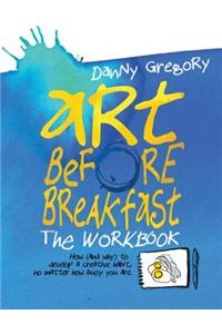 Art Before Breakfast: The Workbook