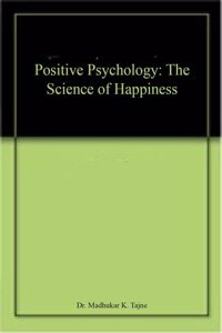 Positive Psychology: The Science of Happiness