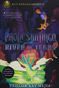 Rick Riordan Presents Paola Santiago And The River Of Tears