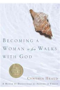 Becoming a Woman Who Walks with God