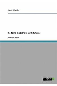 Hedging a portfolio with futures