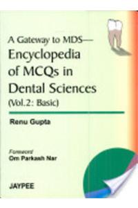 A Gateway to MDS-Encyclopedia of MCQs in Dental Sciences (Vol 2: Basic)