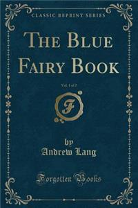 The Blue Fairy Book, Vol. 1 of 2 (Classic Reprint)