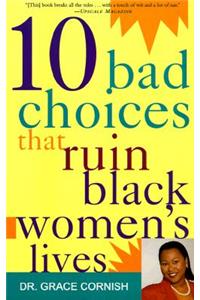 10 Bad Choices That Ruin Black Women's Lives