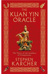 The Kuan Yin Oracle: The Voice of the Goddess of Compassion