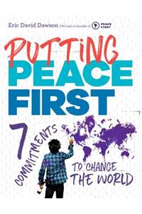 Putting Peace First: 7 Commitments to Change the World