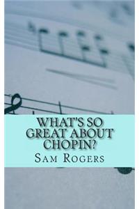 What's So Great About Chopin?: A Biography of Frederic Chopin Just for Kids!