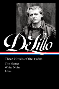 Don Delillo: Three Novels of the 1980s (Loa #363)