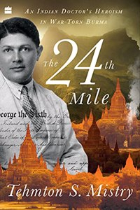 24th Mile: An Indian Doctor's Heroism in War-Torn Burma