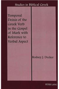 Temporal Deixis of the Greek Verb in the Gospel of Mark with Reference to Verbal Aspect