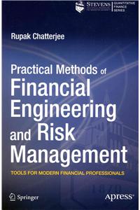 Practical Methods of Financial Engineering and Risk Management: Tools for Modern Financial Professionals