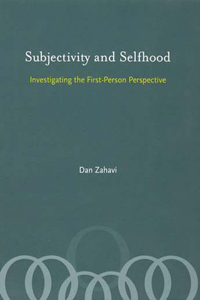 Subjectivity and Selfhood: Investigating the First-Person Perspective