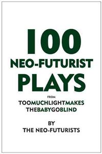 100 Neo-Futurist Plays