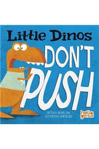 Little Dinos Don't Push