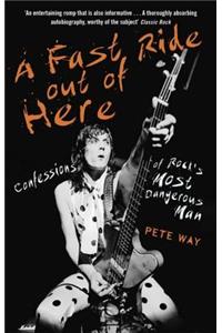 Fast Ride Out of Here: Confessions of Rock's Most Dangerous Man