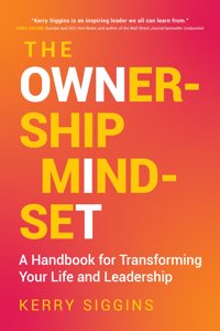 Ownership Mindset: A Handbook for Transforming Your Life and Leadership