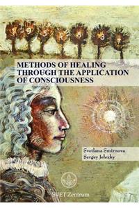 Methods of Healing through the Application of Consciousness