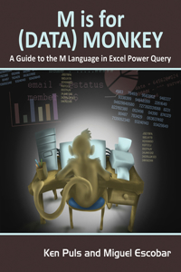 M Is for (Data) Monkey: A Guide to the M Language in Excel Power Query