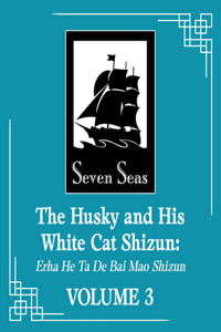 Husky and His White Cat Shizun: Erha He Ta de Bai Mao Shizun (Novel) Vol. 3