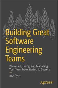 Building Great Software Engineering Teams