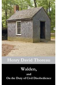 Walden, and On the Duty of Civil Disobedience