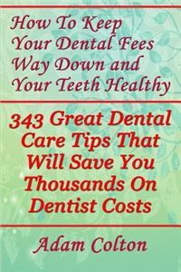 How To Keep Your Dental Fees Way Down And Your Teeth Healthy