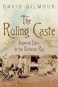 The Ruling Caste : Imeprial Lives In The Victorian