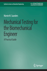 Mechanical Testing for the Biomechanics Engineer