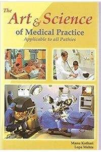 THE ART AND SCIENCE OF MEDICAL PRACTICE APPLICABLE TO ALL PATHIES (FIRST EDITION, 2016)