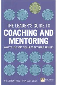 Leader's Guide to Coaching and Mentoring, The