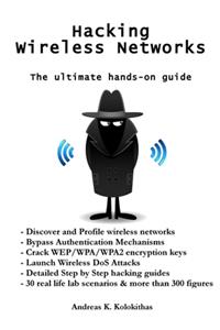 Hacking Wireless Networks - The ultimate hands-on guide: The Ultimate Hands-on Guide