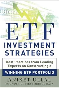 Etf Investment Strategies: Best Practices from Leading Experts on Constructing a Winning Etf Portfolio