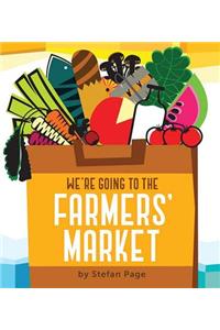 We're Going to the Farmers' Market: (Baby Book about Fruits and Vegtables, Board Books on Cooking)