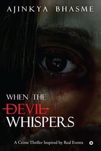 When the Devil Whispers: A Crime Thriller Inspired by Real Events