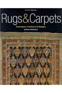 RUGS AND CARPETS TECHNIQUES, TRADITIONS AND DESIGNS