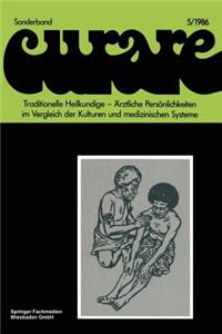 Traditionelle Heilkundige -- Ärztliche Persönlichkeiten Im Vergleich Der Kulturen Und Medizinischen Systeme / Traditional Healers -- Iatric Personalities in Different Cultures and Medical Systems: Beiträge Und Nachträge Zur 6. Internationalen Fachkonferenz Ethnomedizin in Erlangen, 30.9-3.10.1982