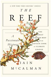 Reef: A Passionate History: The Great Barrier Reef from Captain Cook to Climate Change