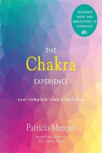 The Chakra Experience: Your Complete Chakra Workshop Book with Audio Download (Experience Series)