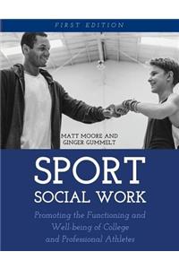 Sport Social Work: Promoting the Functioning and Well-being of College and Professional Athletes